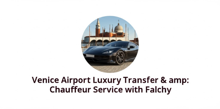 Venice Airport Luxury Transfer & Chauffeur Service with Falchy