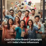 Cost-Effective Brand Campaigns with India’s Nano Influencers
