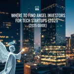 Where to Find Angel Investors for Tech Startups (2025 Guide)